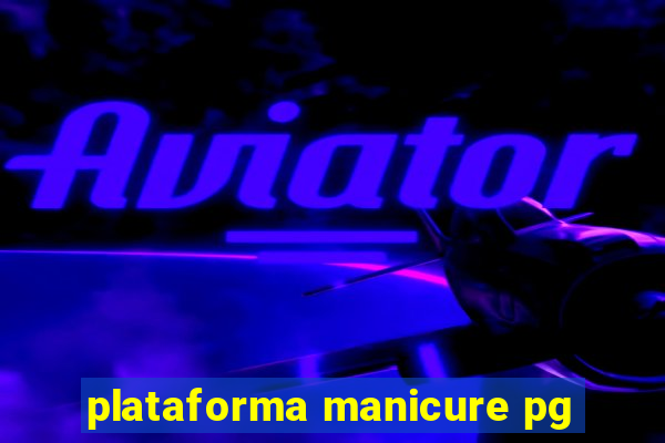 plataforma manicure pg